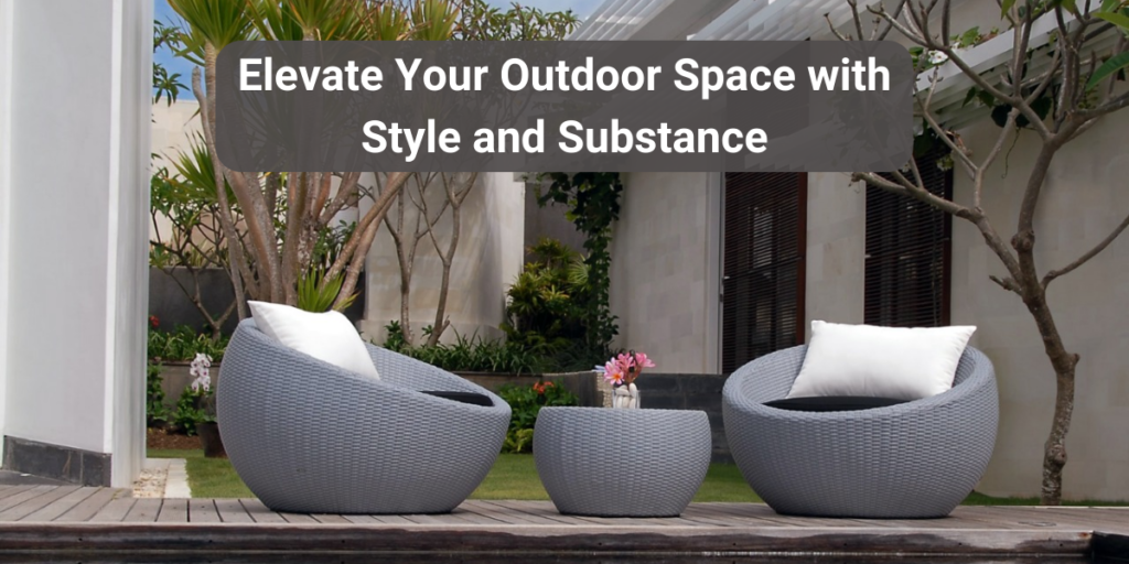 Elevate Your Outdoor Space with Style and Substance