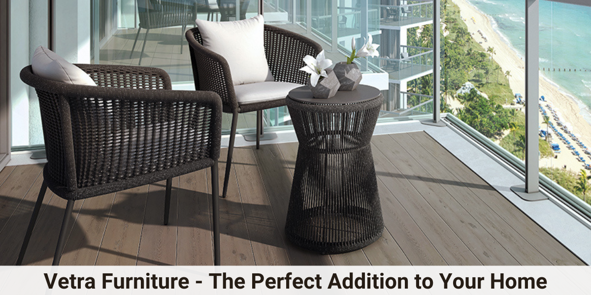 Vetra Furniture - The Perfect Addition to Your Home