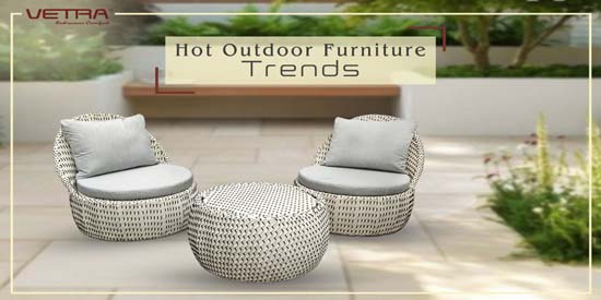 Hot outdoor furniture trends