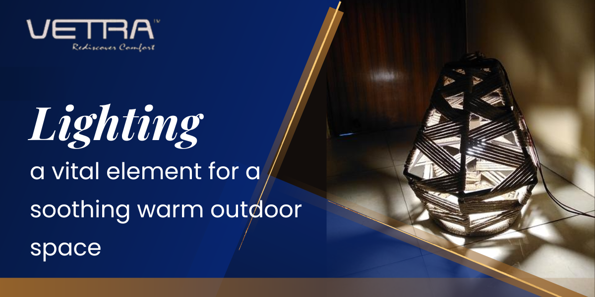 Lighting - A Vital Element For A Soothing Warm Outdoor Space