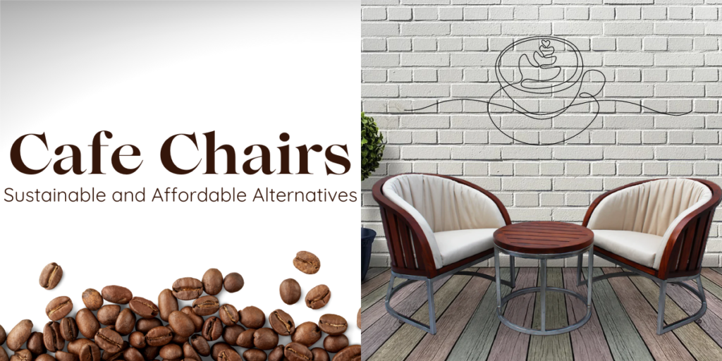 Cafe Chairs: Sustainable and Affordable Alternatives