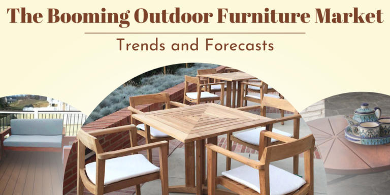 The Booming Outdoor Furniture Market: Trends and Forecasts