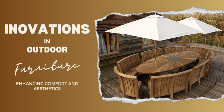 Innovations in Outdoor Furniture: Enhancing Comfort and Aesthetics