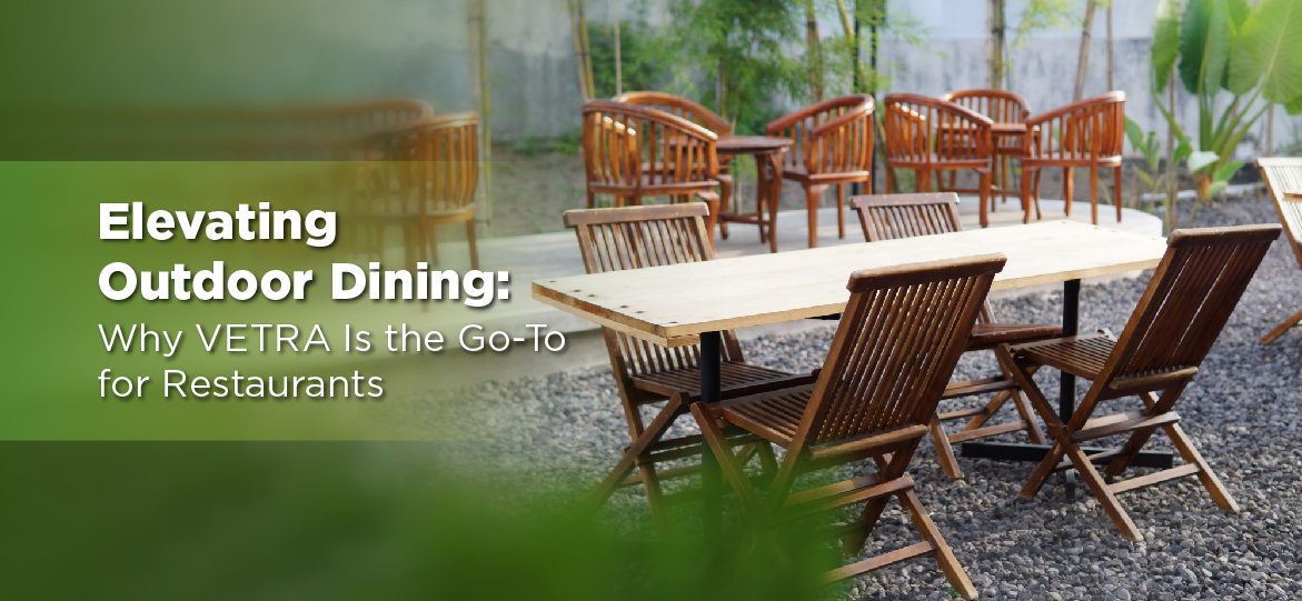 Outdoor Furniture for Restaurants - Vetra Furniture